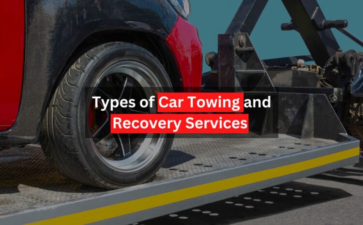  Types of Car Towing and Recovery Services in London